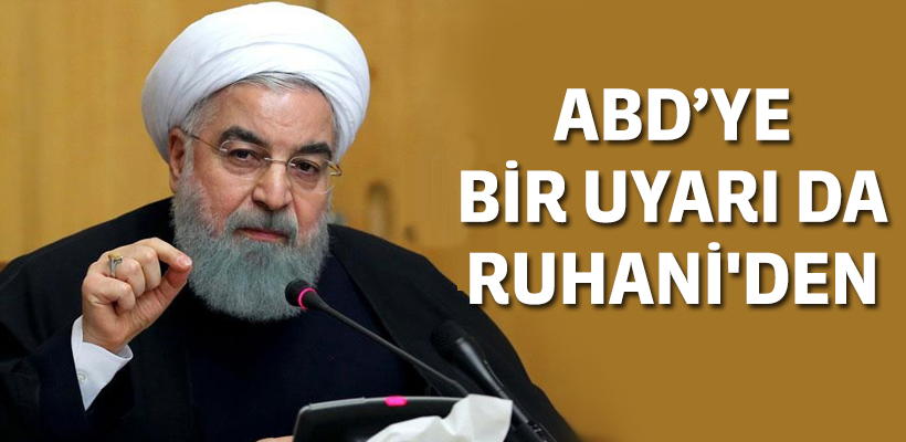 ABD`ye bir uyarı da Ruhani`den