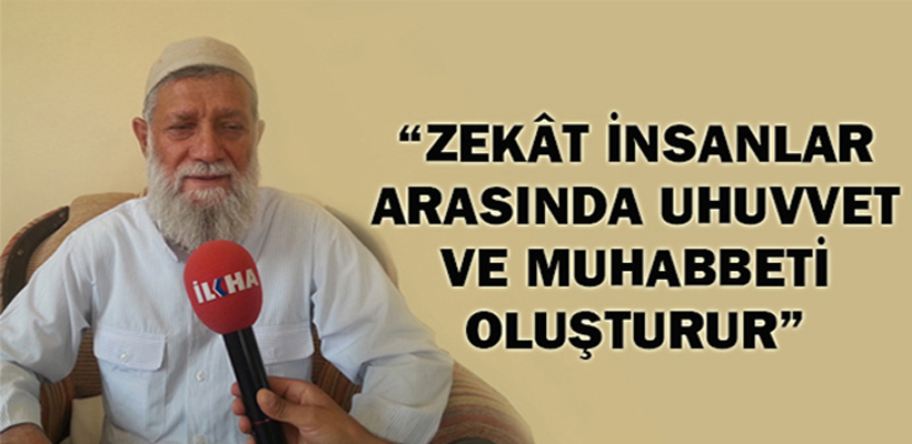 `Zekât insanlar arasında uhuvvet ve muhabbeti oluşturur`