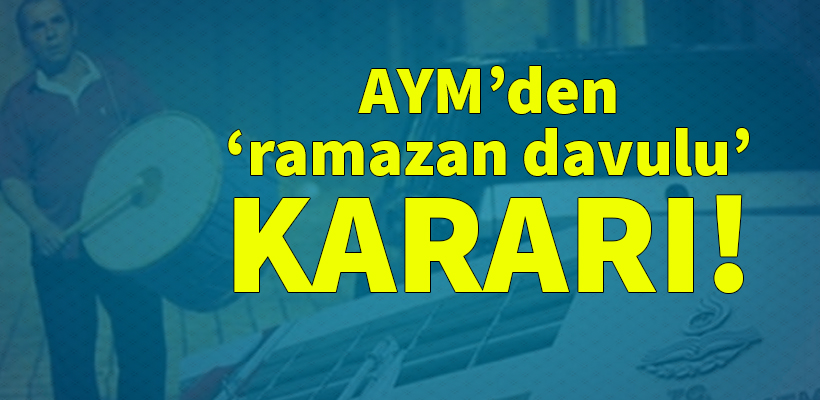 AYM`den `ramazan davulu` kararı!