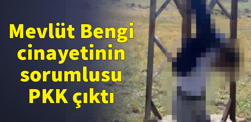 Mevlüt Bengi cinayetinin sorumlusu PKK çıktı
