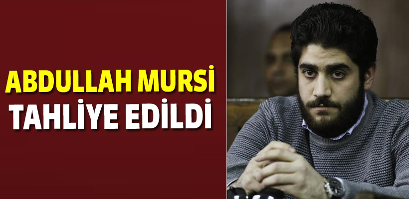 Mursi`nin oğlu Abdullah Mursi tahliye edildi