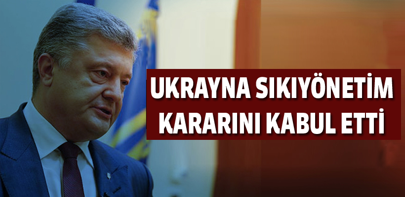 Ukrayna sıkıyönetim kararını kabul etti