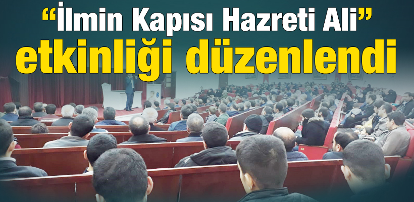 İstanbul`da "İlmin Kapısı Hazreti Ali" etkinliği düzenlendi