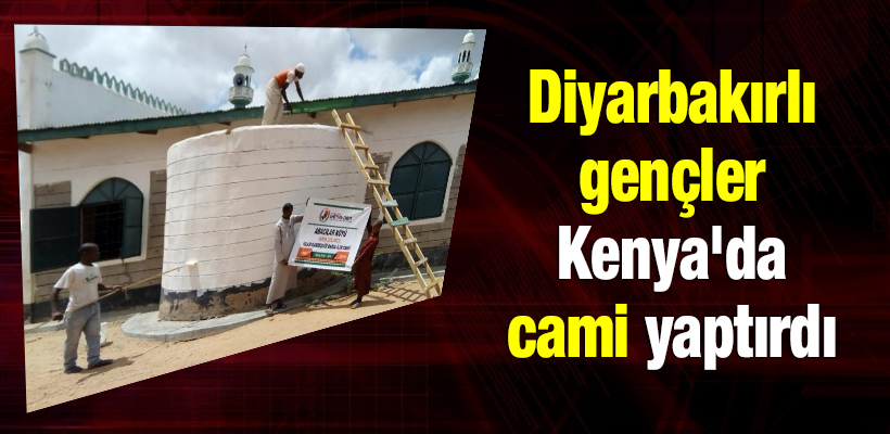 Diyarbakırlı gençler Kenya`da cami yaptırdı