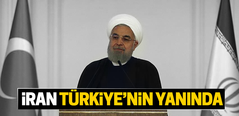 Ruhani: İran tam anlamıyla Türkiye`nin yanında