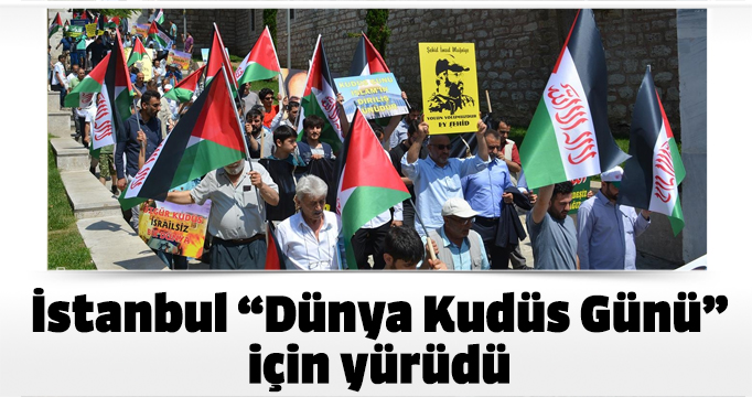 İstanbul “Dünya Kudüs Günü” için yürüdü