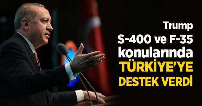 Cumhurbaşkanı Erdoğan: Trump S-400 ve F-35 konularında Türkiye'ye destek verdi 