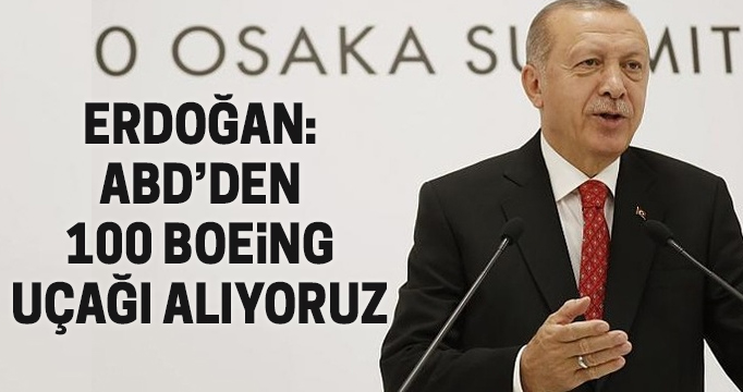 Erdoğan: ABD'den 100 Boeing uçağı alıyoruz
