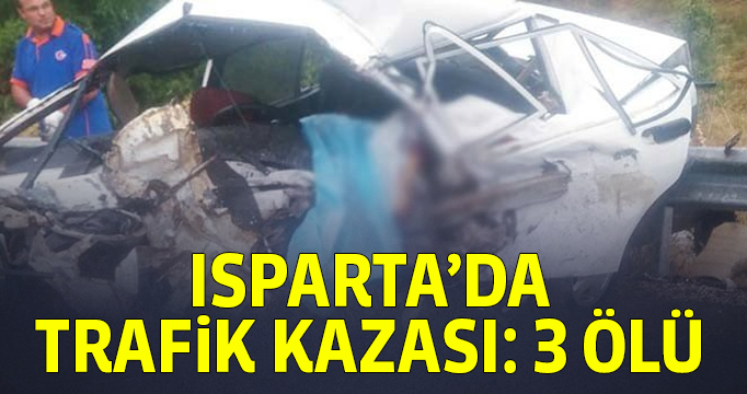 Isparta'da trafik kazası: 3 ölü