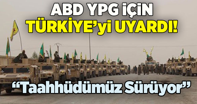 ABD, YPG için Türkiye'ye ihtar verdi
