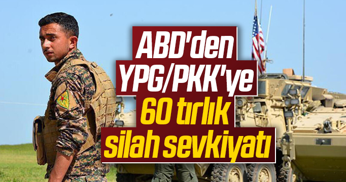 ABD'den YPG/PKK'ye 60 tırlık silah sevkiyatı
