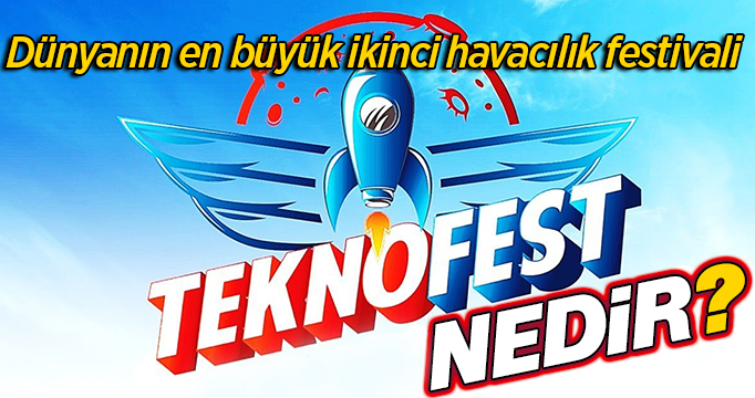 Dünyanın en büyük ikinci havacılık festivali: TEKNOFEST İSTANBUL nedir?