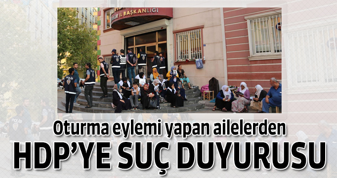 ​Oturma eylemi yapan ailelerden HDP’ye suç duyurusu