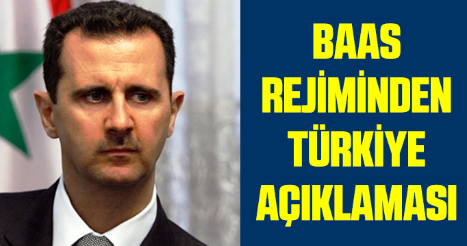 Baas rejiminden Türkiye açıklaması!
