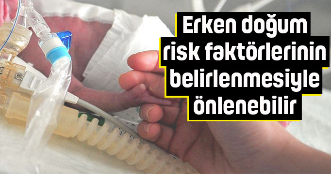 Erken doğum risk faktörlerinin belirlenmesiyle önlenebilir