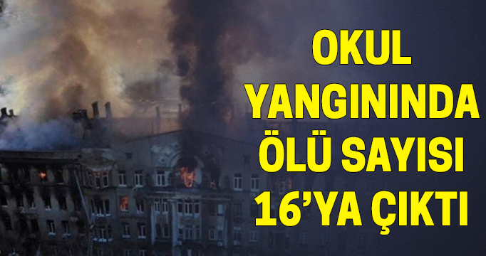Ukrayna'daki okul yangınında ölü sayısı 16'ya çıktı