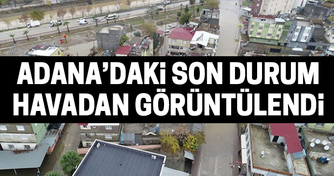 Adana'da su altında kalan caddeler drone ile görüntülendi