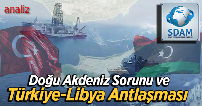 Doğu Akdeniz Sorunu ve Türkiye-Libya Antlaşması