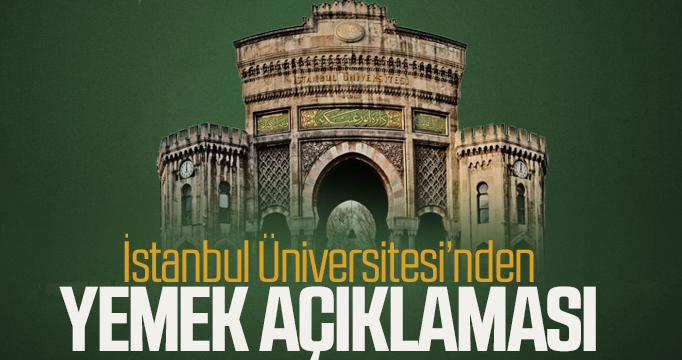 İstanbul Üniversitesi’nden yemek açıklaması