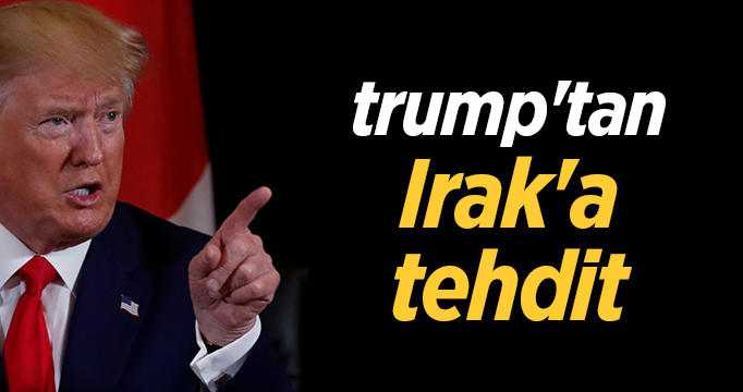 Trump'tan Irak'a tehdit