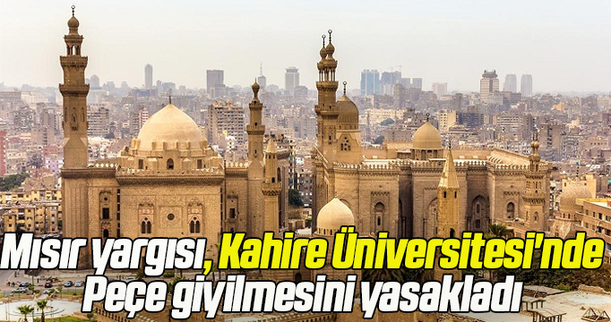 Mısır yargısı, Kahire Üniversitesi'nde peçe giyilmesini yasakladı