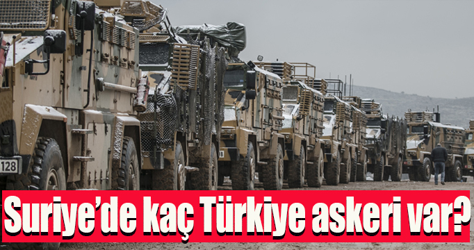 Reuters: Suriye'de toplam .... Türkiye askeri var
