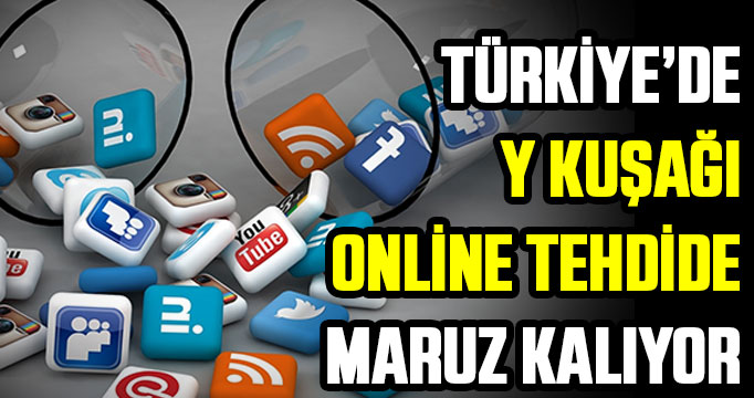 Türkiye’de Y kuşağının yüzde 75’i online tehdide maruz kalıyor