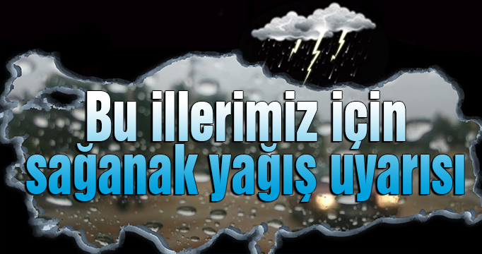 Meteorolojiden Marmara Bölgesi'ne sağanak uyarısı