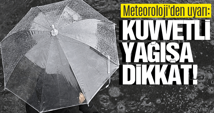 Meteorolojiden  kuvvetli yağış ve fırtına uyarısı