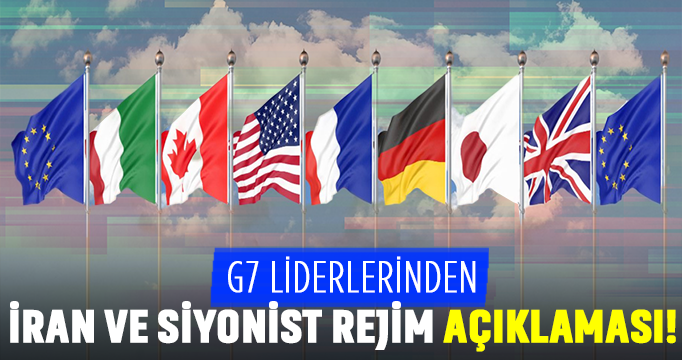 G7 liderlerinden İran ve siyonist rejim açıklaması! Resmen çağrı yapıldı