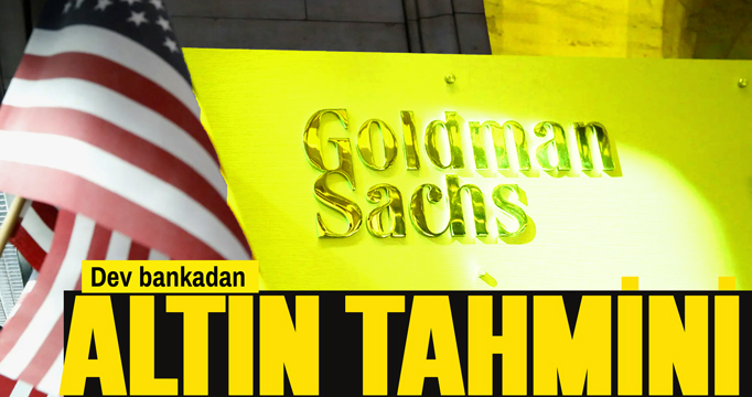 Goldman Sachs altın tahminini güncelledi