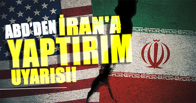 ABD Hazine Bakanı'ndan İran'a yaptırım uyarısı!