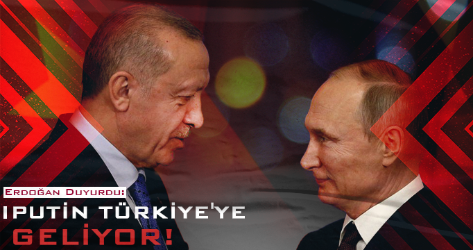 Erdoğan açıkladı! Putin Türkiye'ye geliyor