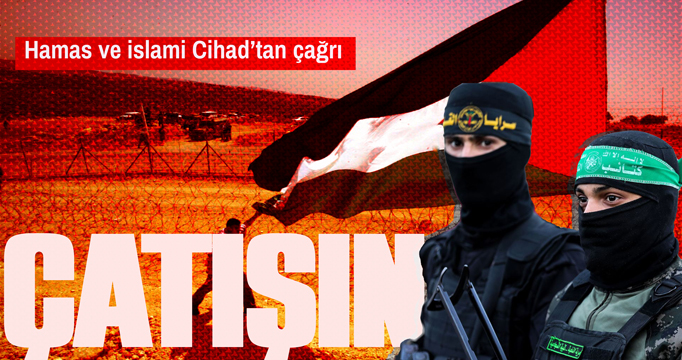 Hamas ve İslami Cihad'tan kritik çağrı!