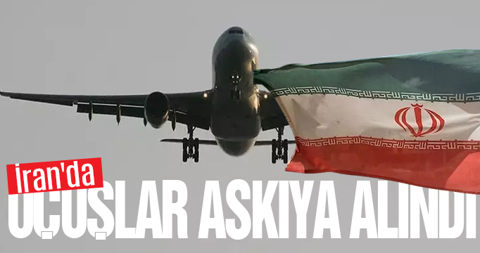 İran'da uçuşlar askıya alındı