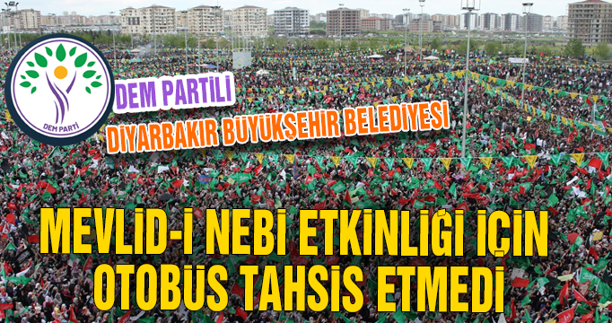 Diyarbakır Büyükşehir Belediyesi Mevlid-i Nebi etkinliği için otobüs tahsis etmedi