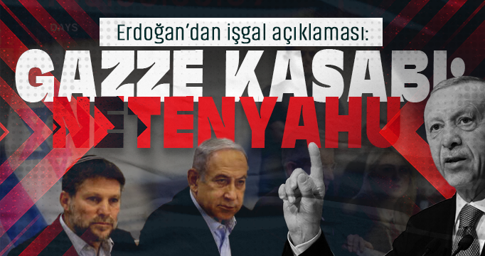 Erdoğan: Netanyahu adını tarihe "Gazze kasabı" olarak yazdırdı