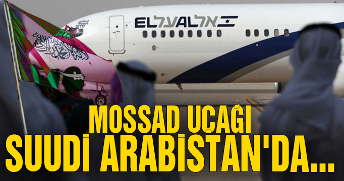 Mossad uçağı Suudi Arabistan'da