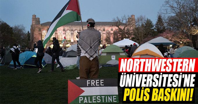 Northwestern Üniversitesi'ne polis baskını!