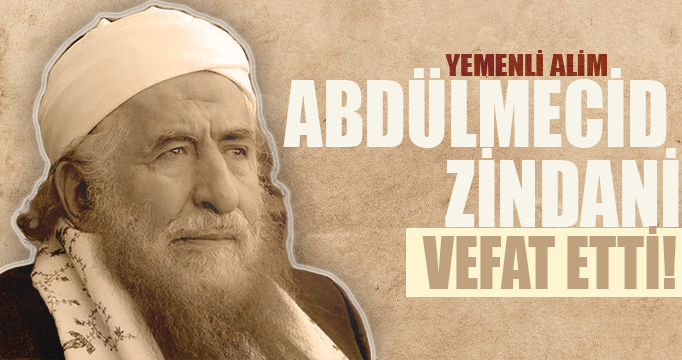 Yemenli alim Abdülmecid Zindani vefat etti
