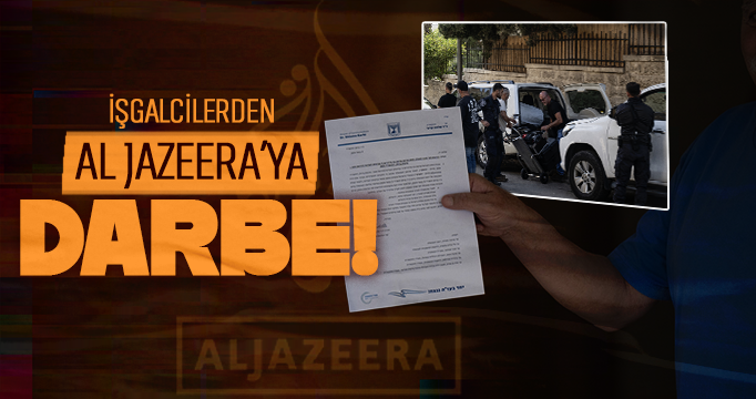 İşgalcilerden Al Jazeera televizyonuna darbe: Resmen kapatıldı!