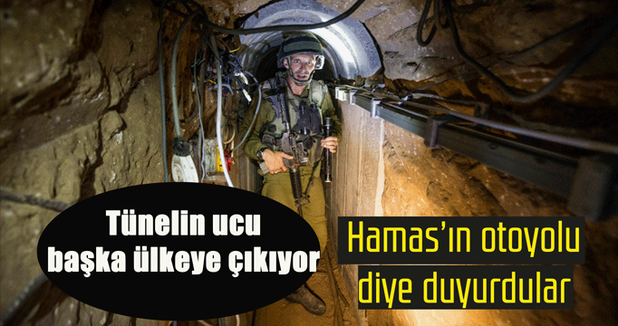 Tünelin ucu bir başka ülkede bitiyor! 'Hamas'ın otoyolu' diye duyurdular