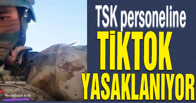 TSK personeline TikTok yasaklanıyor