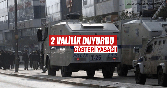 2 Valilik duyurdu: İl genelinde eylem ve etkinlikler yasaklandı!