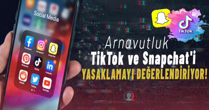 Arnavutluk TikTok ve Snapchat'i yasaklamayı değerlendiriyor