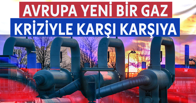 Avrupa yeni bir gaz kriziyle karşı karşıya