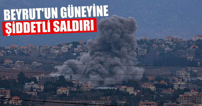 Beyrut'un güneyine şiddetli saldırı