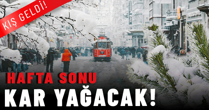 Hafta sonu kar yağacak!