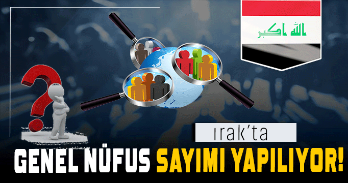 Irak’ta genel nüfus sayımı yapılıyor!