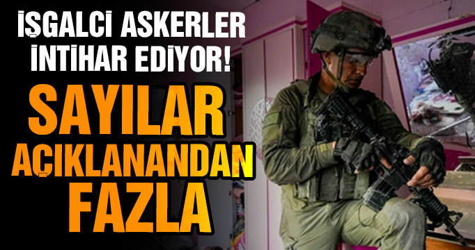 İşgalci askerler intihar ediyor! Sayılar açıklanandan fazla